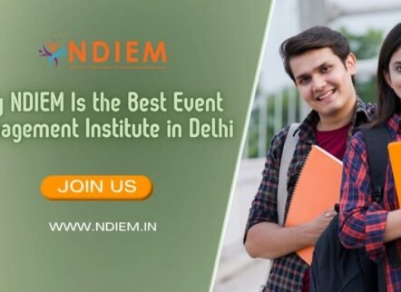 Why NDIEM Is the Best Event Management Institute in Delhi