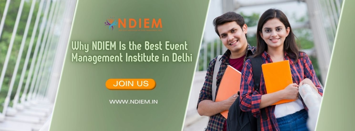 Why NDIEM Is the Best Event Management Institute in Delhi