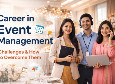 Career in Event Management: Challenges & How to Overcome Them